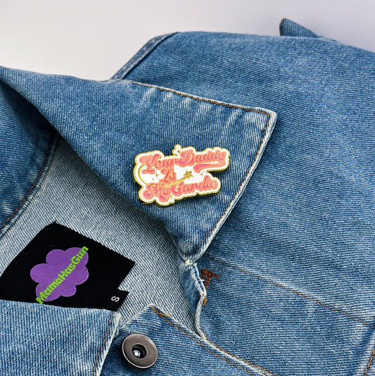 "Your Daddy Is My cardio" Enamel Pin on a jacket